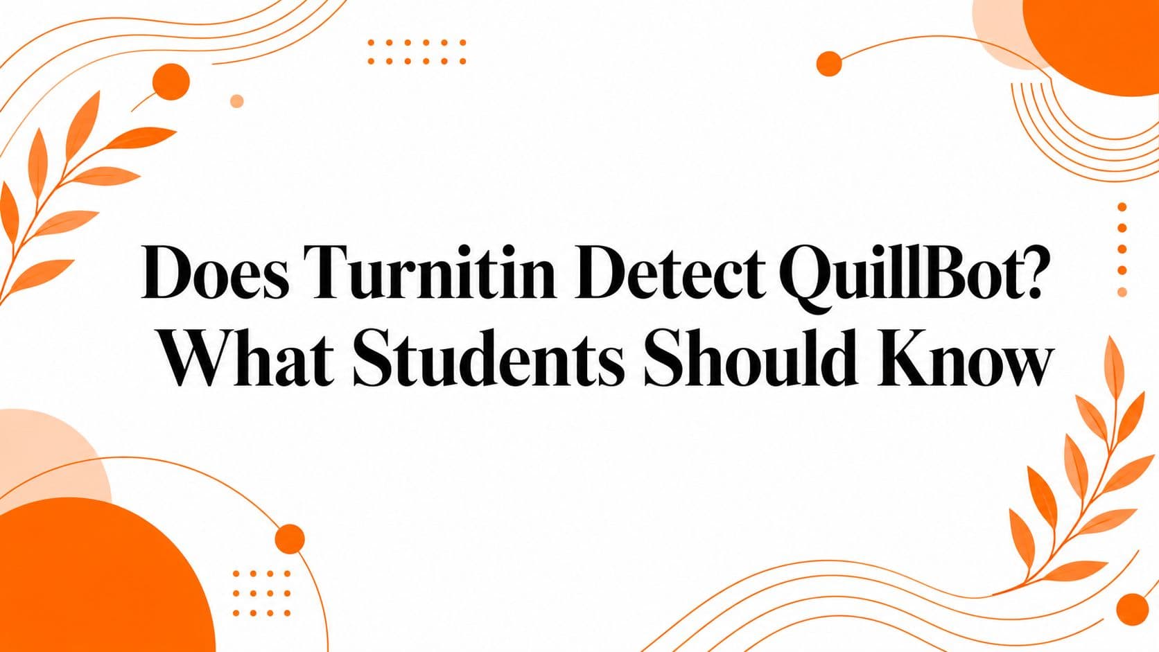 Does Turnitin Detect QuillBot? What Students Should Know