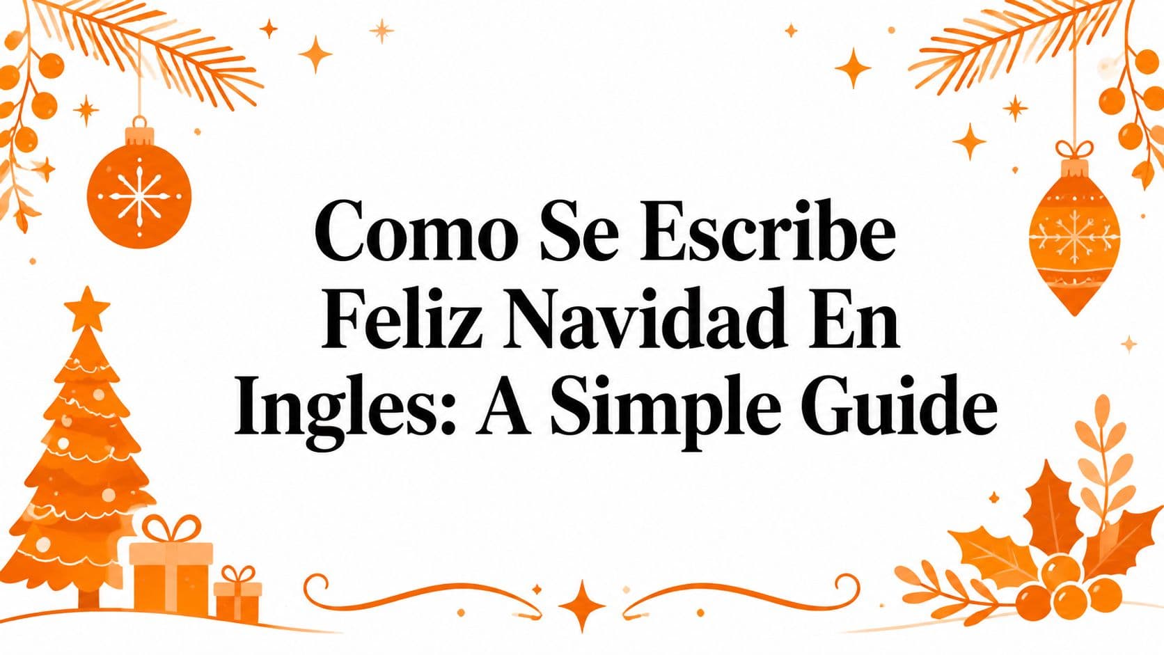 Como Se Escribe Feliz Navidad En Ingles: A Simple Guide