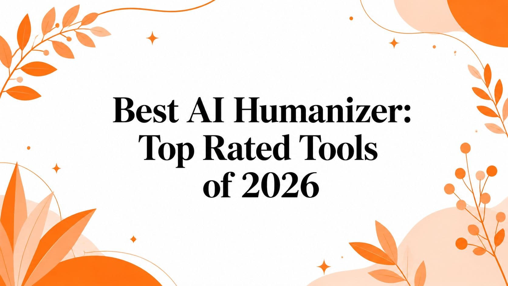 Best AI Humanizer: Top Rated Tools of 2026