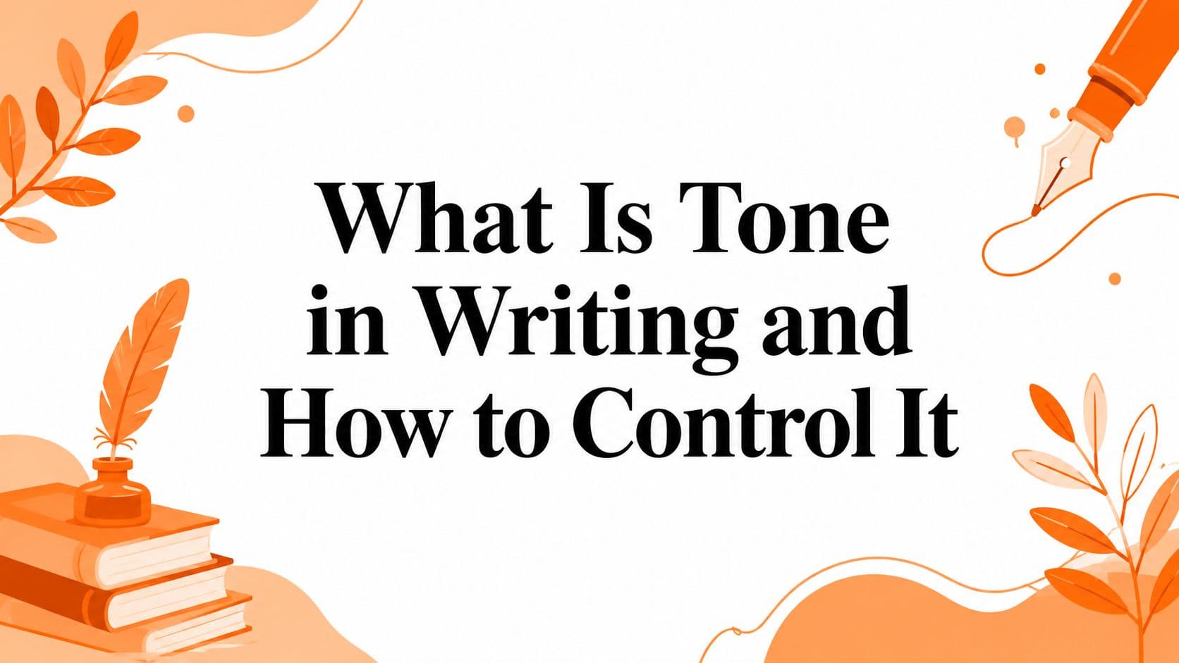What Is Tone in Writing and How to Control It
