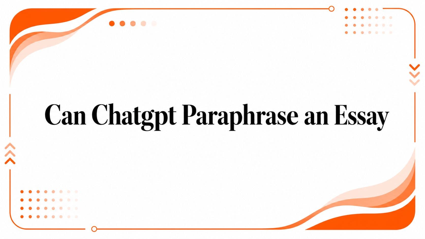 Can Chatgpt Paraphrase an Essay